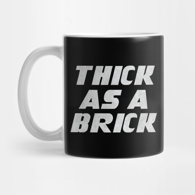 THICK AS A BRICK by Trendsdk